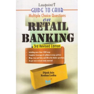 Lawpoint's Guide to CAIIB Multiple Choice Questions On Retail Banking by Dipak Jain, Roshan Lodha